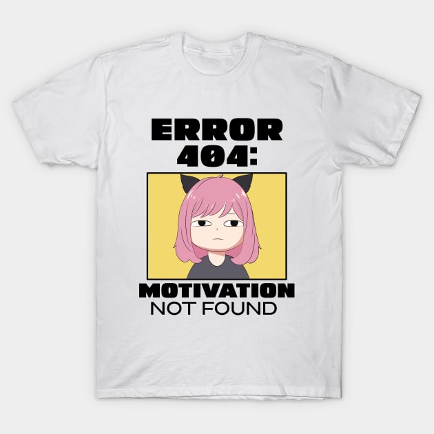 Error 404: Motivation not found T-Shirt by mksjr